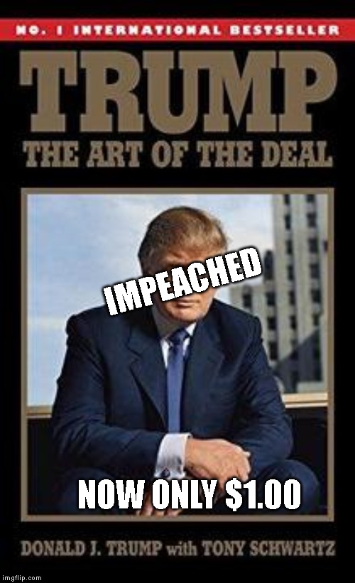 FOR SALE AT THE DOLLAR STORE - not worth the price! | IMPEACHED; NOW ONLY $1.00 | image tagged in bankrupt,conman,criminal,liar,traitor,trump impeachment | made w/ Imgflip meme maker