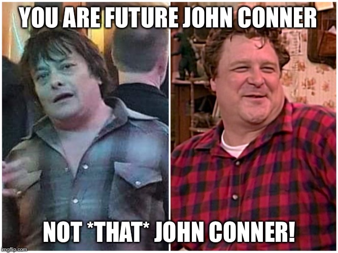 Not John Conner for long. | YOU ARE FUTURE JOHN CONNER; NOT *THAT* JOHN CONNER! | image tagged in t2,edward furlong,john conner,roseanne,john goodman,terminator | made w/ Imgflip meme maker