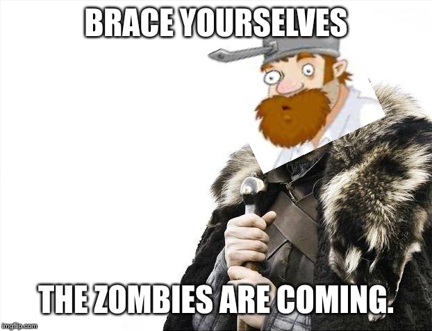 Crazy Dave warns us of a huge threat | BRACE YOURSELVES; THE ZOMBIES ARE COMING. | image tagged in memes,brace yourselves x is coming,plants vs zombies,pvz,zombie apocalypse | made w/ Imgflip meme maker