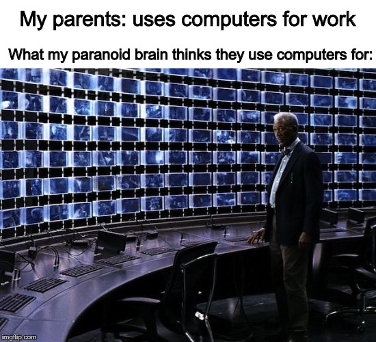 Spy parents | My parents: uses computers for work; What my paranoid brain thinks they use computers for: | image tagged in the dark knight monitors,spying,computers/electronics,parents | made w/ Imgflip meme maker