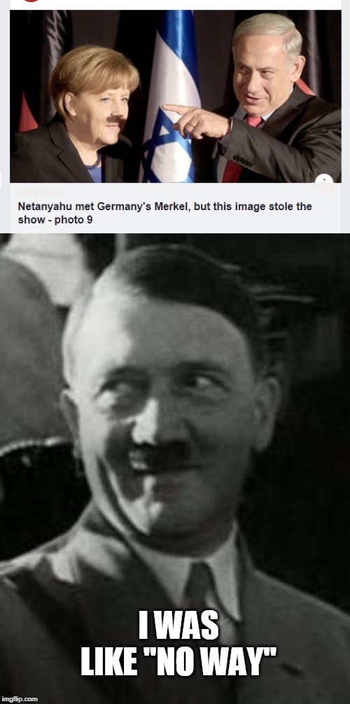 no memes  4 u |  I WAS LIKE "NO WAY" | image tagged in hitler laugh | made w/ Imgflip meme maker