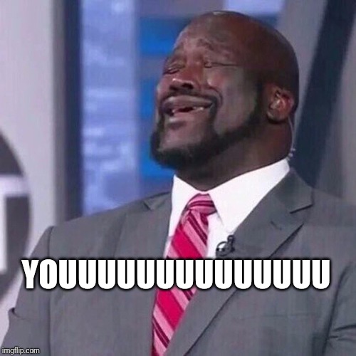 Shaq singing | YOUUUUUUUUUUUUUU | image tagged in shaq singing | made w/ Imgflip meme maker