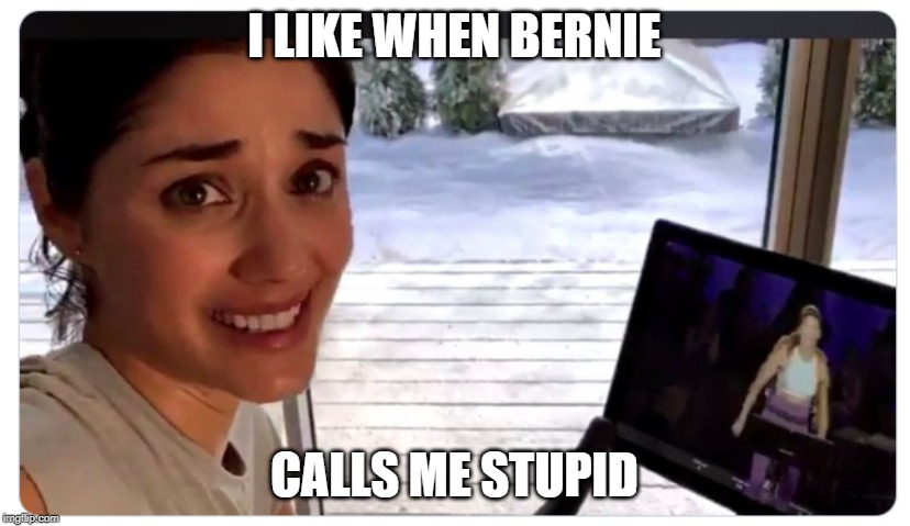 Peloton woman | I LIKE WHEN BERNIE; CALLS ME STUPID | image tagged in peloton woman | made w/ Imgflip meme maker