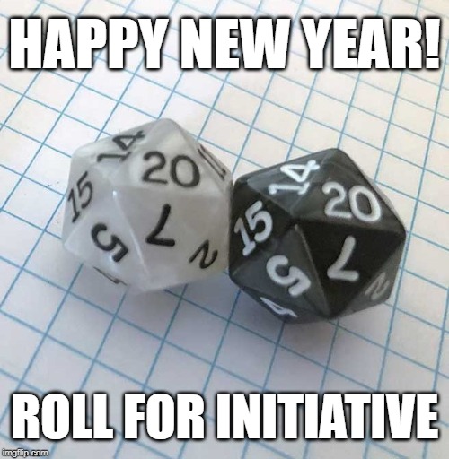 2020 | HAPPY NEW YEAR! ROLL FOR INITIATIVE | image tagged in 2020,nat20,natural 20,dice,roll initiative,dungeons and dragons | made w/ Imgflip meme maker