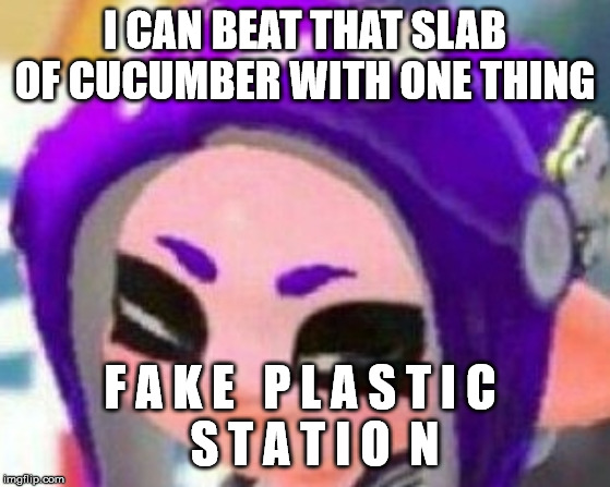 Smug Veemo | I CAN BEAT THAT SLAB OF CUCUMBER WITH ONE THING F A K E   P L A S T I C 
  S T A T I O  N | image tagged in smug veemo | made w/ Imgflip meme maker