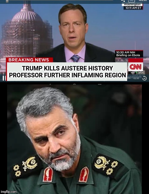 Top Iranian terror leader killed | TRUMP KILLS AUSTERE HISTORY PROFESSOR FURTHER INFLAMING REGION | image tagged in cnn breaking news template,cnn fake news,iran,terrorist,iraq | made w/ Imgflip meme maker