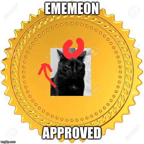 Seal of Approval  -  | EMEMEON APPROVED | image tagged in seal of approval - | made w/ Imgflip meme maker