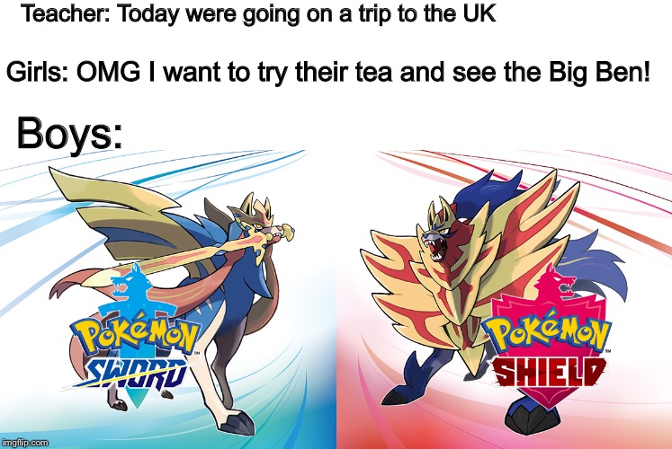 Teacher: Today were going on a trip to the UK; Girls: OMG I want to try their tea and see the Big Ben! Boys: | made w/ Imgflip meme maker