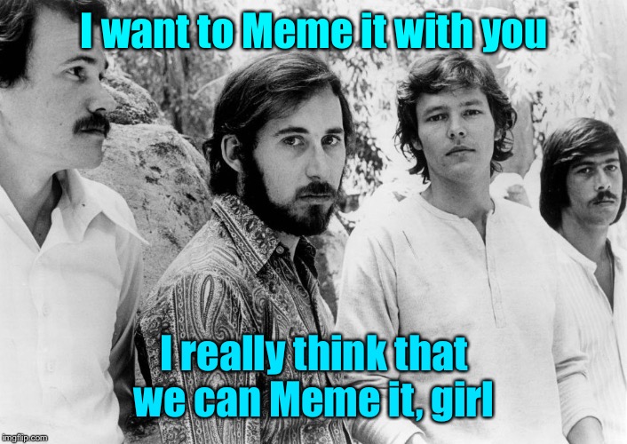 Meme Rock Lyrics: A DrSarcasm Event, Jan. 3-10 | I want to Meme it with you; I really think that we can Meme it, girl | image tagged in rock meme lyrics,bread,meme it with you | made w/ Imgflip meme maker