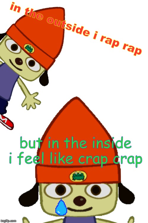 in the outside i rap rap; but in the inside i feel like crap crap | image tagged in blank white template | made w/ Imgflip meme maker