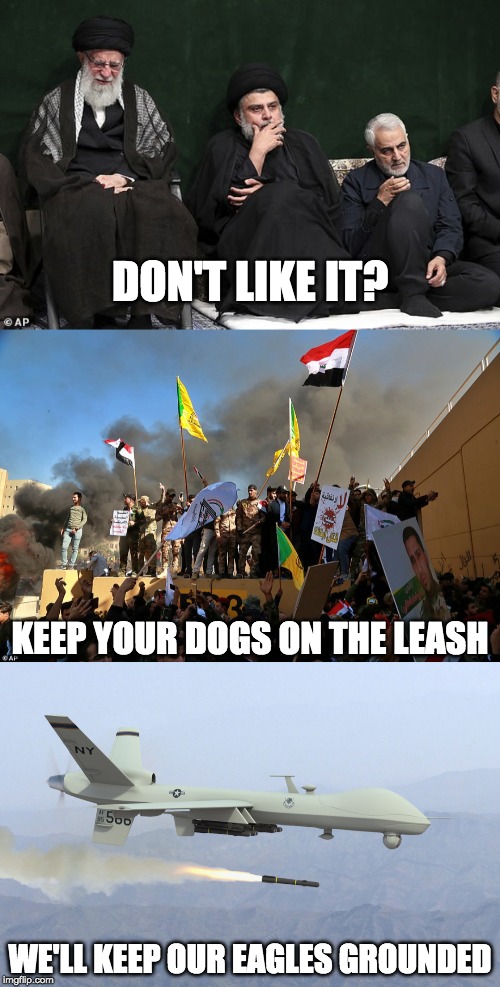 General Qassem Soleimani - no more | DON'T LIKE IT? KEEP YOUR DOGS ON THE LEASH; WE'LL KEEP OUR EAGLES GROUNDED | image tagged in soleimani,dead | made w/ Imgflip meme maker
