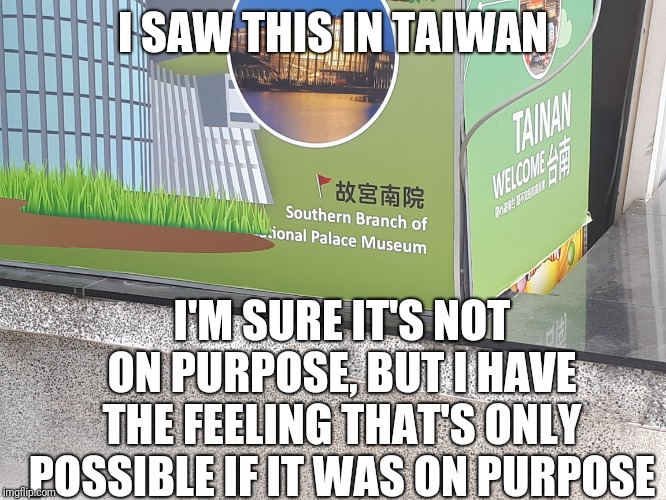 Blocked text | I SAW THIS IN TAIWAN; I'M SURE IT'S NOT ON PURPOSE, BUT I HAVE THE FEELING THAT'S ONLY POSSIBLE IF IT WAS ON PURPOSE | image tagged in fail,fails,epic fail,you had one job,one job,scumbags | made w/ Imgflip meme maker