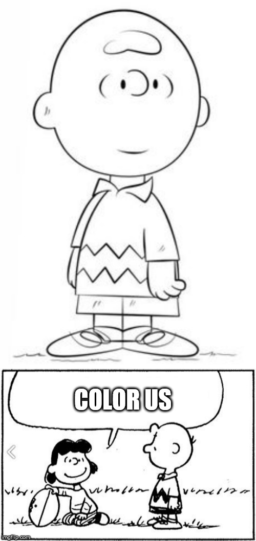 COLOR US | image tagged in charlie brown football,nuts | made w/ Imgflip meme maker