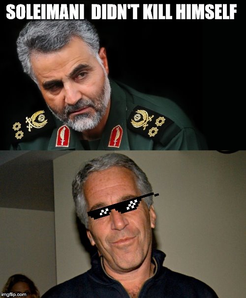 SOLEIMANI  DIDN'T KILL HIMSELF | image tagged in jeffrey epstein,soleimani | made w/ Imgflip meme maker