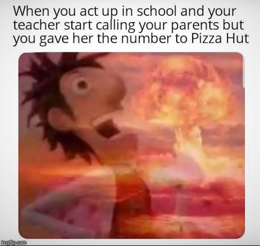 Pizza Hut number | image tagged in pizza hut,school,memes,funny memes | made w/ Imgflip meme maker