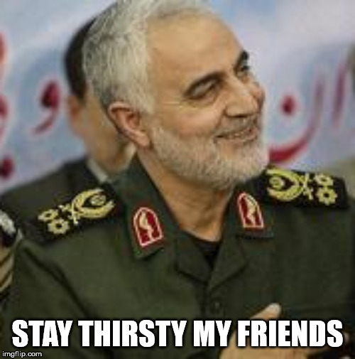 Qassem Soleimani, terrorist | STAY THIRSTY MY FRIENDS | image tagged in qassem soleimani,terrorist,iran,donald trump,boom | made w/ Imgflip meme maker
