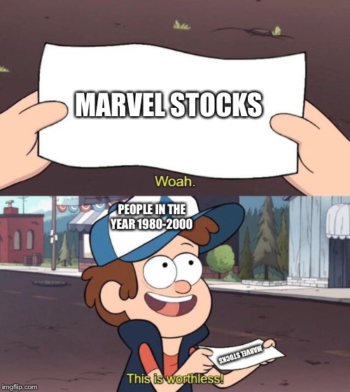 It’s true, my dad had one | MARVEL STOCKS; PEOPLE IN THE YEAR 1980-2000; MARVEL STOCKS | image tagged in gravity falls meme | made w/ Imgflip meme maker