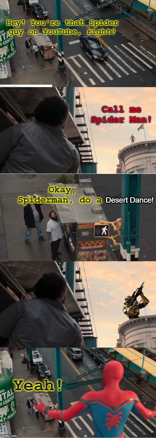 somewhat obscure reference... | Hey! You're that Spider guy on YouTube, right? Call me Spider Man! Okay, Spiderman, do a; Desert Dance! Yeah! | image tagged in spiderman does a flip,red vs blue | made w/ Imgflip meme maker