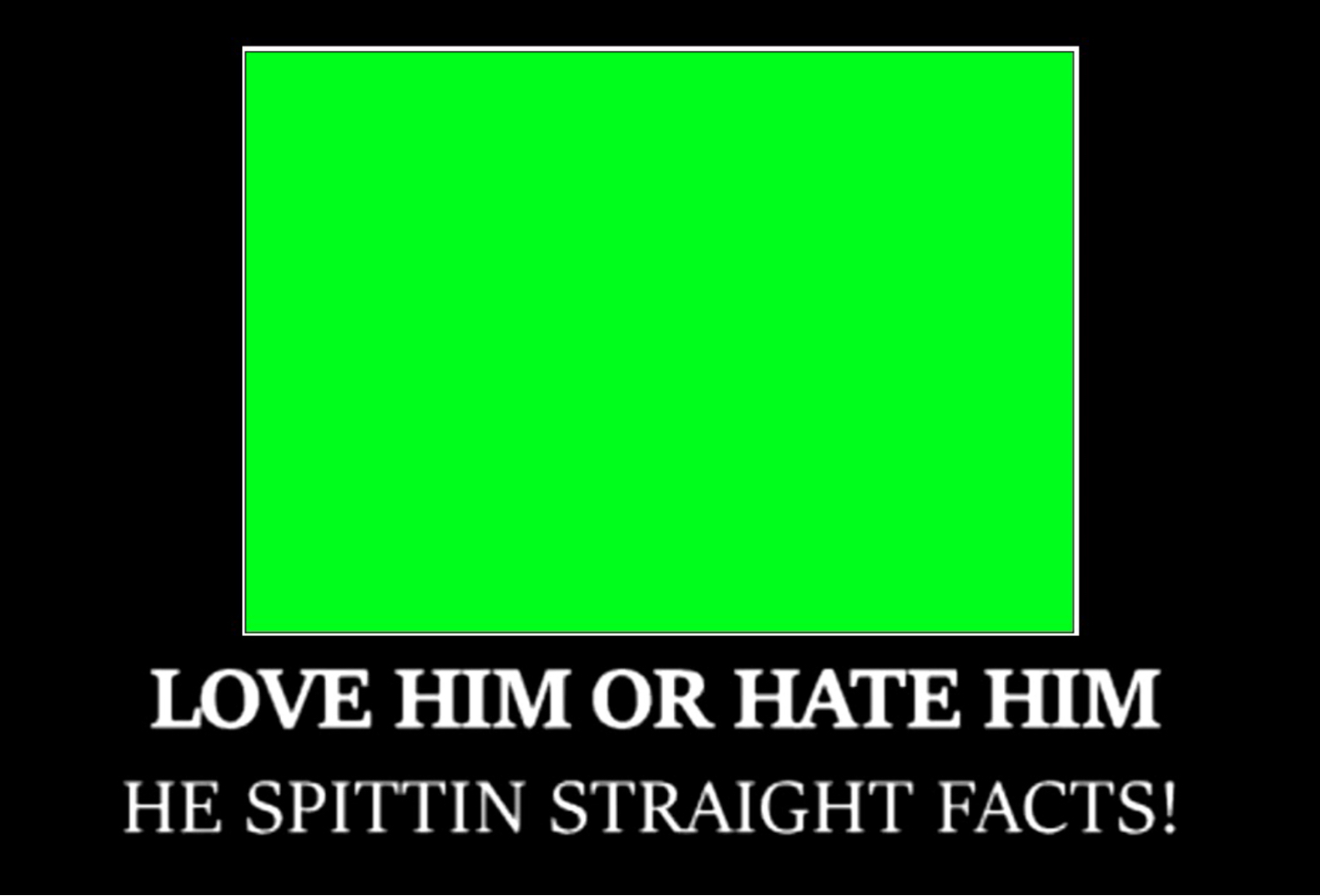 Love Him Or Hate Him Blank Template Imgflip