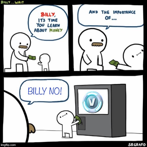 V-Bucks= Waste of Money | BILLY NO! | image tagged in billy learning about money | made w/ Imgflip meme maker