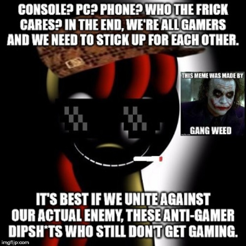 image tagged in we live in a society,my little pony,gamers,gaming,gang weed | made w/ Imgflip meme maker