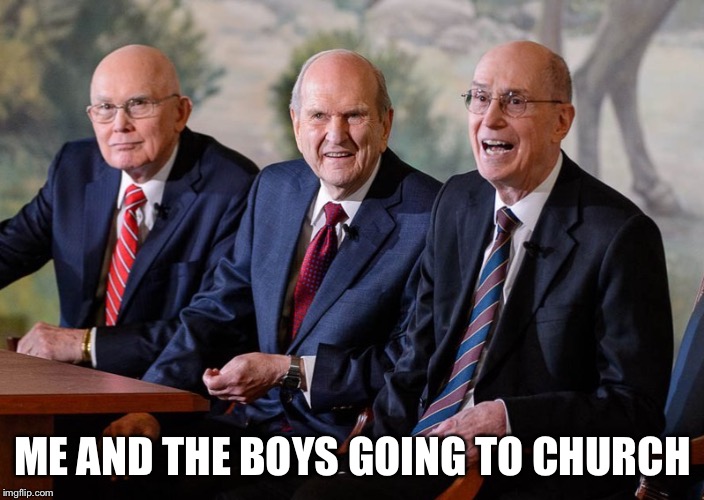 Church is best | ME AND THE BOYS GOING TO CHURCH | image tagged in mormon,church,me and the boys | made w/ Imgflip meme maker