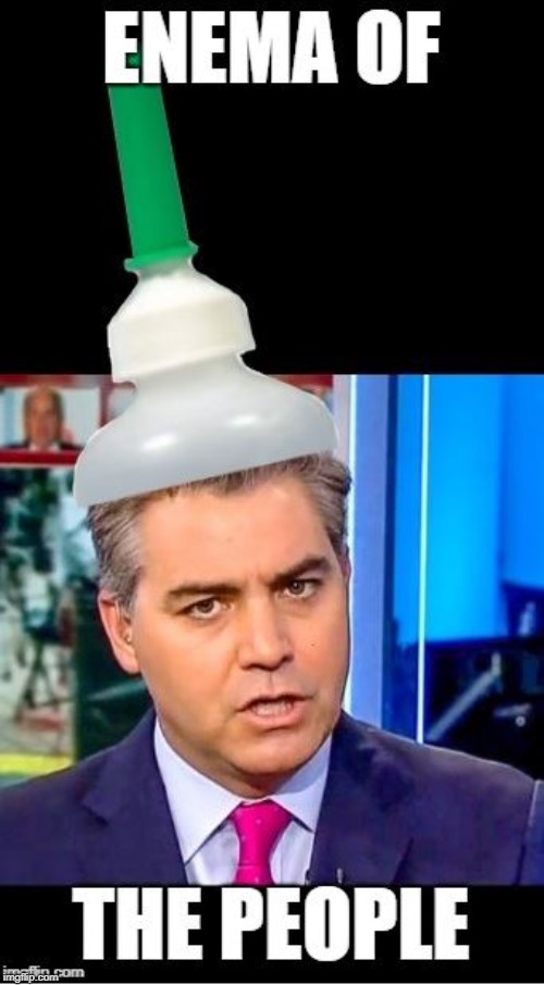 Enema of the People | image tagged in acosta,democrat,reporter,douchebag,cnn,msnbc | made w/ Imgflip meme maker