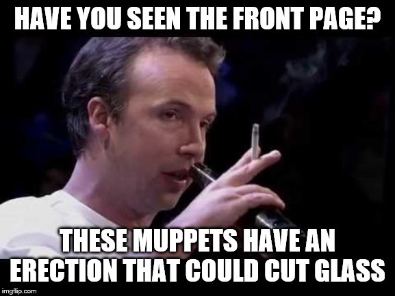HAVE YOU SEEN THE FRONT PAGE? THESE MUPPETS HAVE AN ERECTION THAT COULD CUT GLASS | made w/ Imgflip meme maker