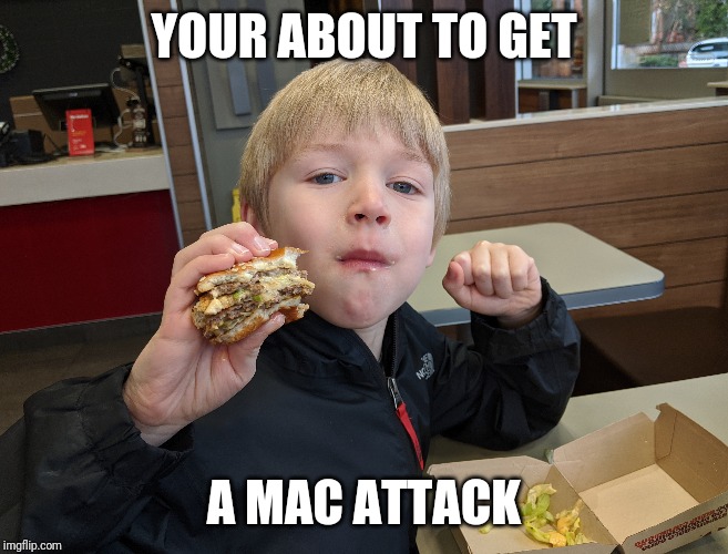 Huge Hand Mac Attack | YOUR ABOUT TO GET; A MAC ATTACK | image tagged in mcdonalds,mac,big,cute,hungry kids | made w/ Imgflip meme maker