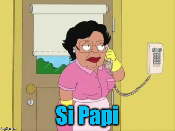 Consuela Meme | Si Papi | image tagged in memes,consuela | made w/ Imgflip meme maker