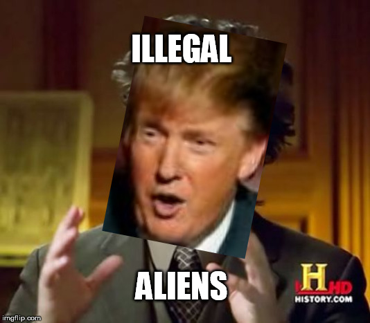 Ancient Aliens | ILLEGAL; ALIENS | image tagged in memes,ancient aliens | made w/ Imgflip meme maker