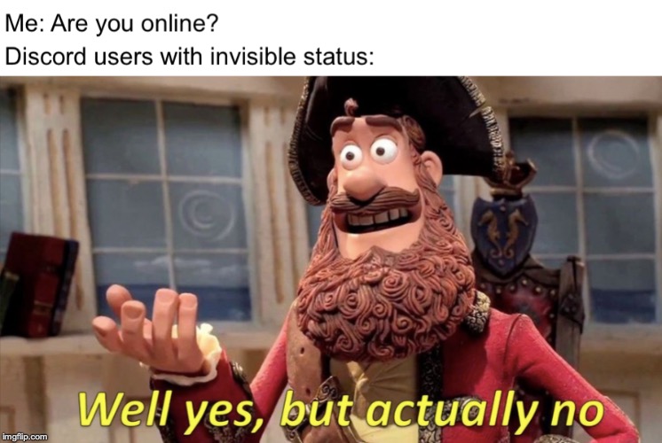 I am also guilty of this. | image tagged in discord,funny,joke,jokes,invisible status,pirate | made w/ Imgflip meme maker