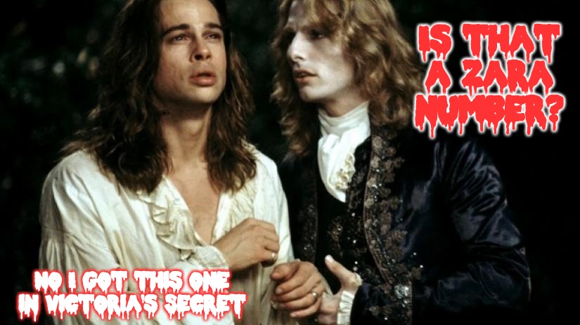 Undead Homo-Erotica Vampires always in Blouses and Frills... | Is that a Zara number? No I got this one in Victoria's Secret | image tagged in vampires,undead,lestat | made w/ Imgflip meme maker
