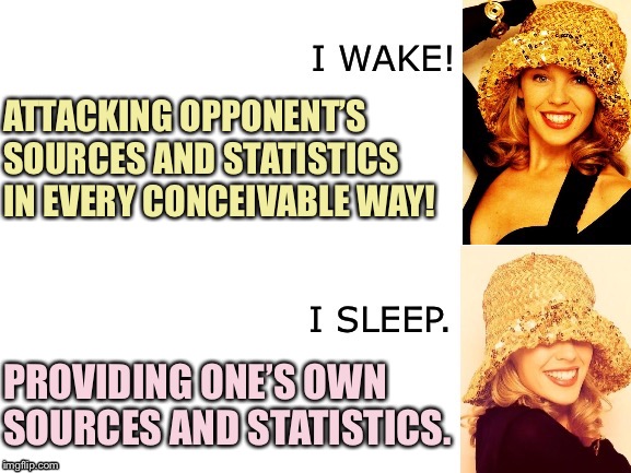 Pretty much every time they have a losing argument. | ATTACKING OPPONENT’S SOURCES AND STATISTICS IN EVERY CONCEIVABLE WAY! PROVIDING ONE’S OWN SOURCES AND STATISTICS. | image tagged in kylie i wake/i sleep,statistics,science,data,conservative logic,politics lol | made w/ Imgflip meme maker
