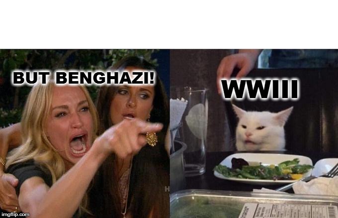Woman Yelling At Cat Meme | BUT BENGHAZI! WWIII | image tagged in memes,woman yelling at cat | made w/ Imgflip meme maker