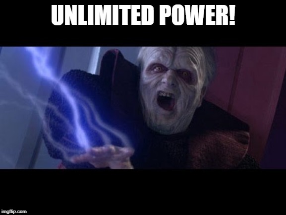 Unlimited Power | UNLIMITED POWER! | image tagged in unlimited power | made w/ Imgflip meme maker