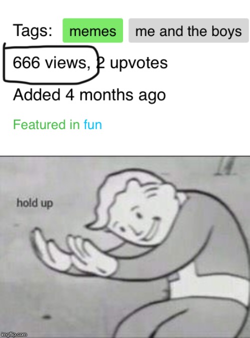 image tagged in fallout hold up | made w/ Imgflip meme maker