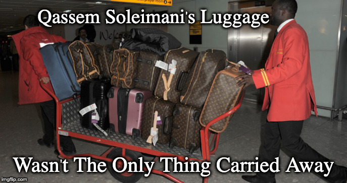 Soleimani's Luggage | Qassem Soleimani's Luggage; Wasn't The Only Thing Carried Away | image tagged in terrorism,muslim,politics | made w/ Imgflip meme maker