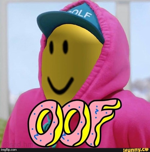 image tagged in roblox oof | made w/ Imgflip meme maker