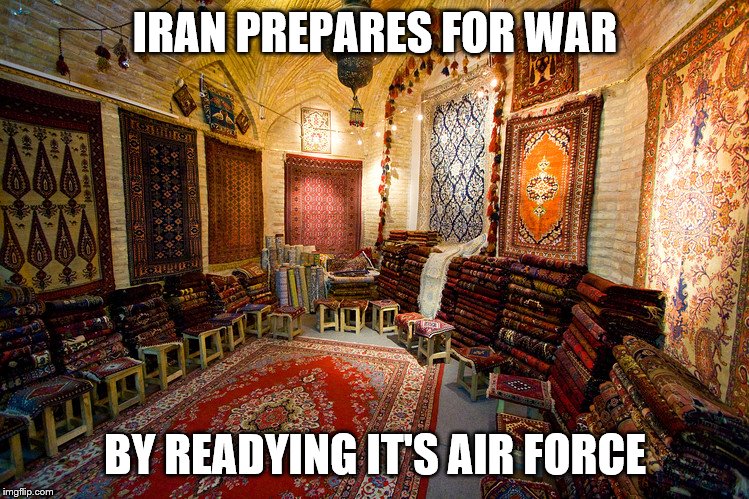 IRAN PREPARES FOR WAR; BY READYING IT'S AIR FORCE | image tagged in iran,ww3,trump | made w/ Imgflip meme maker