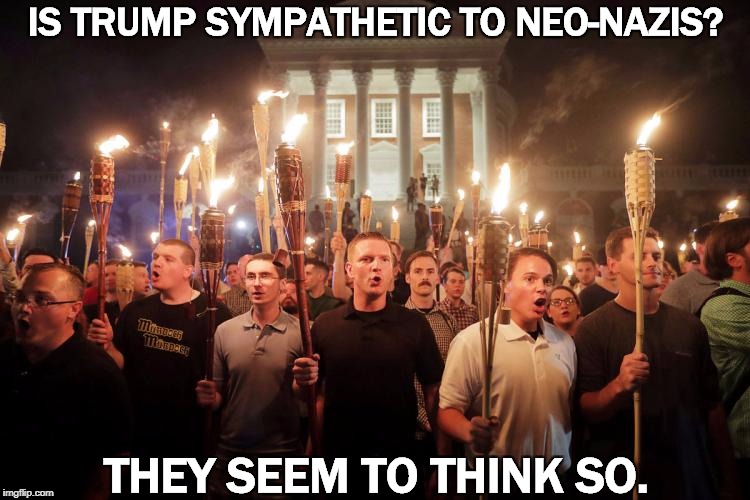 "There are good people on both sides." Um, no. Hell no. What's wrong with you? | IS TRUMP SYMPATHETIC TO NEO-NAZIS? THEY SEEM TO THINK SO. | image tagged in charlottesville neo-nazi march,trump,neo-nazis,white supremacists,losers,scum | made w/ Imgflip meme maker