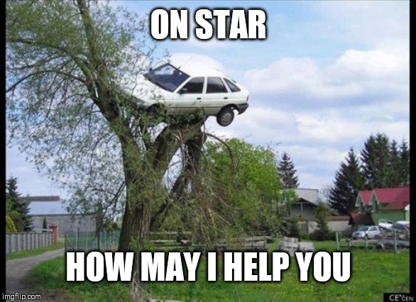 Secure Parking | ON STAR; HOW MAY I HELP YOU | image tagged in memes,secure parking | made w/ Imgflip meme maker