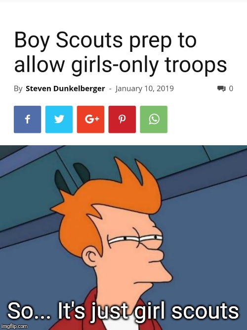 So... It's just girl scouts | image tagged in memes,futurama fry | made w/ Imgflip meme maker