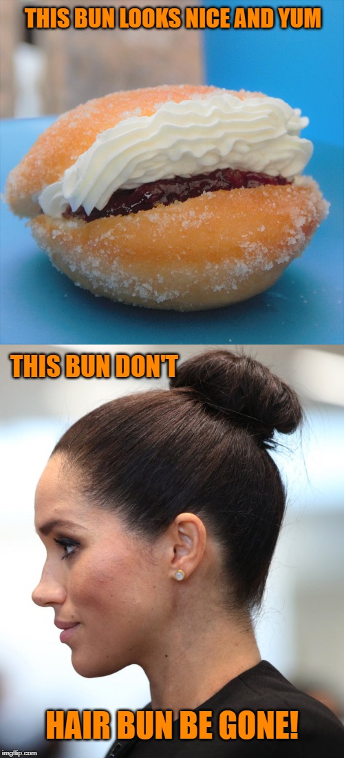 THIS BUN LOOKS NICE AND YUM; THIS BUN DON'T; HAIR BUN BE GONE! | image tagged in bun | made w/ Imgflip meme maker