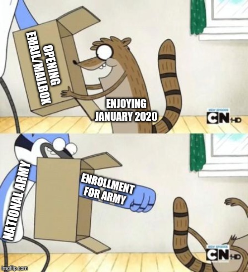 Mordecai Punches Rigby Through a Box | OPENING EMAIL/MAILBOX; ENJOYING JANUARY 2020; ENROLLMENT FOR ARMY; NATIONAL ARMY | image tagged in mordecai punches rigby through a box | made w/ Imgflip meme maker
