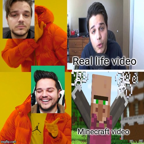 Real life video; Minecraft video | image tagged in drake hotline bling | made w/ Imgflip meme maker