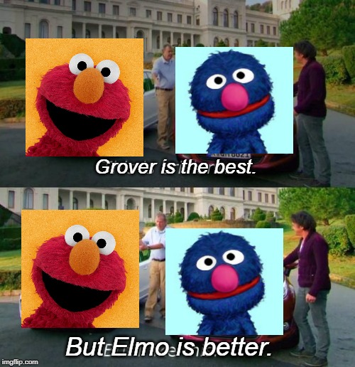 Grover is good, but Elmo is better. | Grover is the best. But Elmo is better. | image tagged in this is brilliant but i like this | made w/ Imgflip meme maker