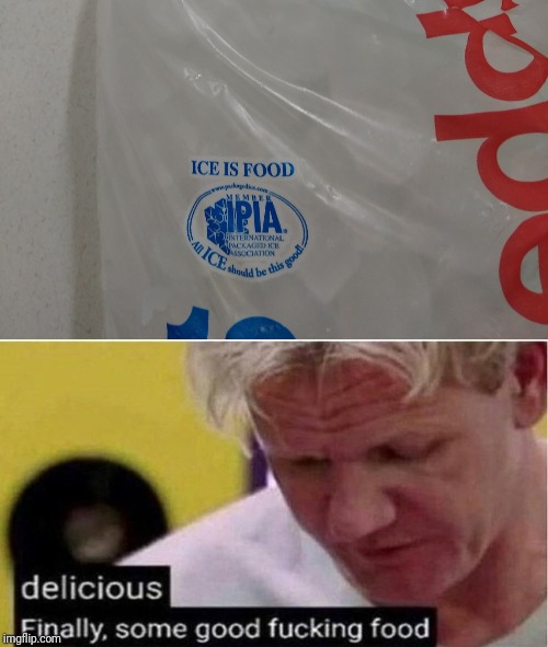 image tagged in gordon ramsay some good food,ice is food | made w/ Imgflip meme maker