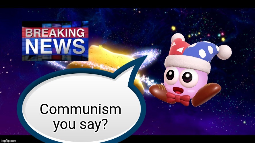 Marx breaking news | Communism you say? | image tagged in marx breaking news | made w/ Imgflip meme maker
