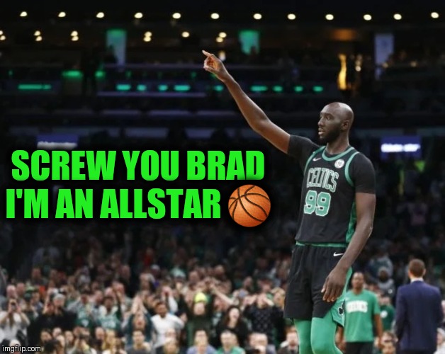 Fall back | SCREW YOU BRAD I'M AN ALLSTAR 🏀 | image tagged in nba memes,boston tea party,taco tuesday,allstar weekend | made w/ Imgflip meme maker